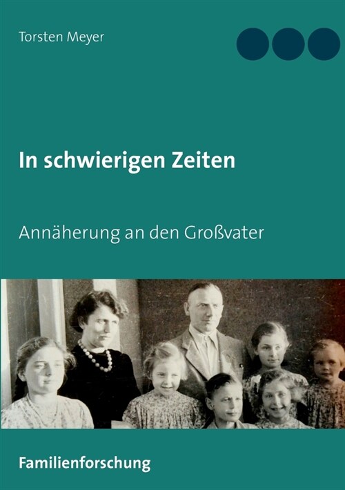 In schwierigen Zeiten: Ann?erung an den Gro?ater (Paperback)