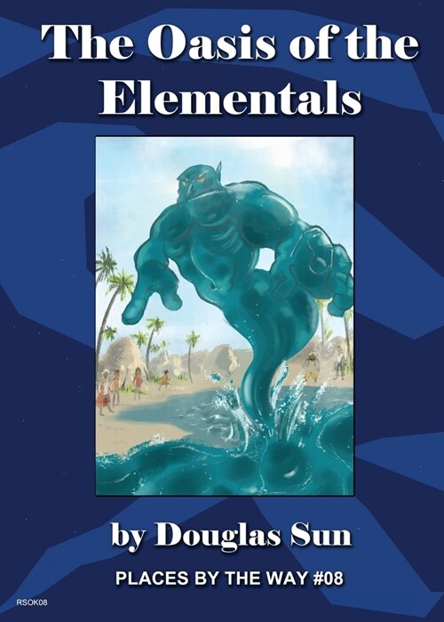 The Oasis of the Elementals: Places by the Way #08 (Paperback)