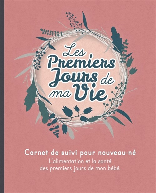 Carnet de suivi pour nouveau-n? Journal de bord pour les parents pour suivre: alimentation, sommeil, activit? change, poids, temp?ature et humeur d (Paperback)