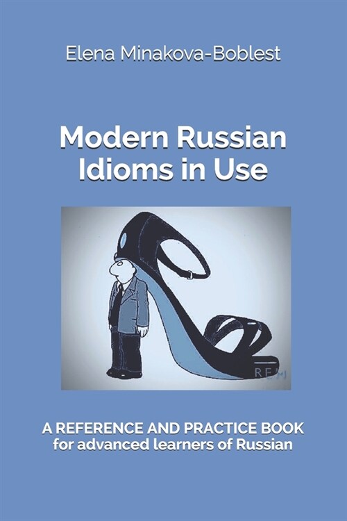 Modern Russian Idioms in Use: A Reference and Practice Book for Advanced Learners of Russian (Paperback)