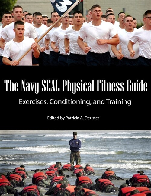 The Navy SEAL Physical Fitness Guide: Exercises, Conditioning, and Training (Paperback)