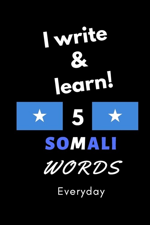 Notebook: I write and learn! 5 Somali words everyday, 6 x 9. 130 pages (Paperback)