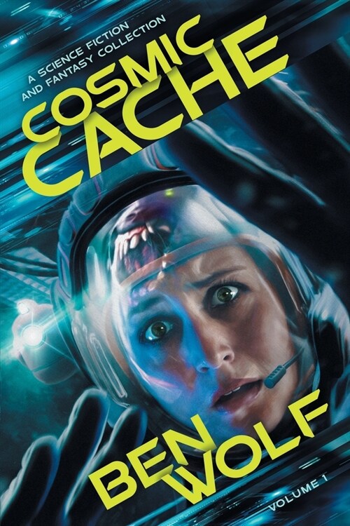 Cosmic Cache: A Science Fiction and Fantasy Short Story Collection (Paperback)