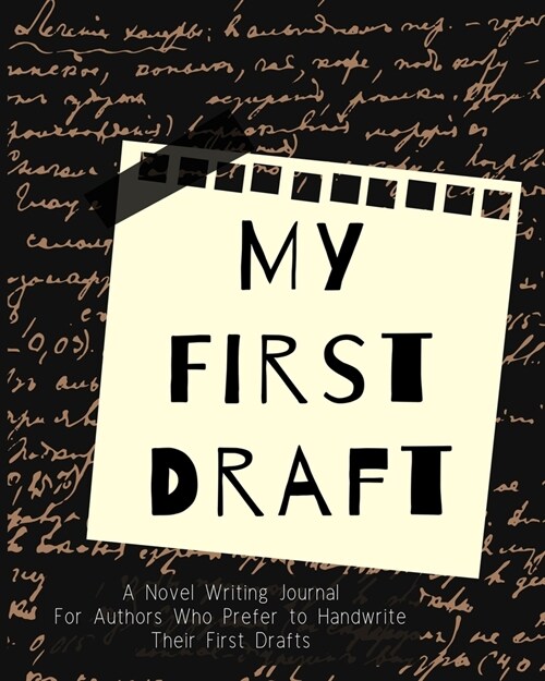 My First Draft: A Novel Writing Journal for Authors Who Prefer to Handwrite Their First Drafts (Paperback)