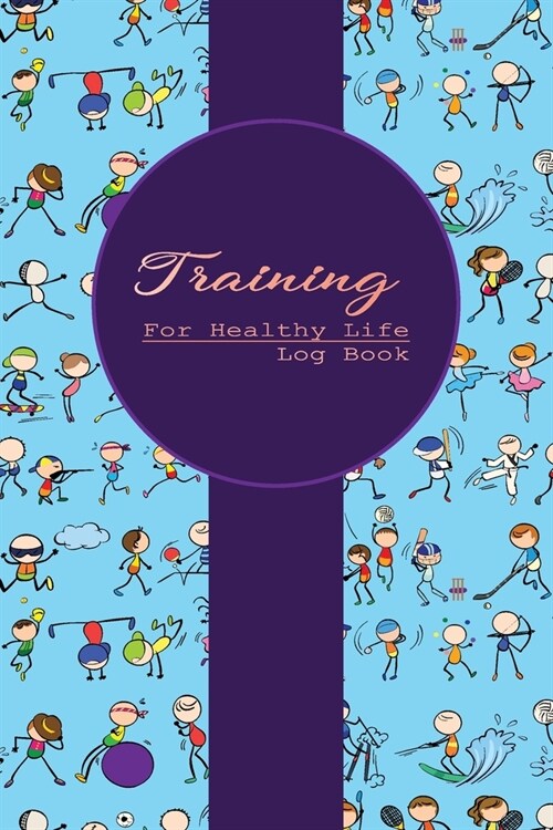 Training For Healthy Life Log Book: 90 Day Diet and Exercise Fitness Journal Activity Tracker - 3 Month Diet Plan to Lose Weight - With Shopping List (Paperback)