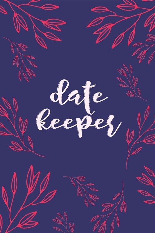 Date Keeper: Important Dates Reminder Book For Birthdays, Anniversaries And Celebrations Incl. Monthly Overview (Paperback)