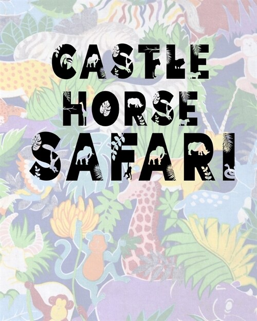 Castle Horse Safari: Safari Planner Guide - African Safari - Safari Planner & Journal - Indian Safari - Long Journey Planner (Paperback)