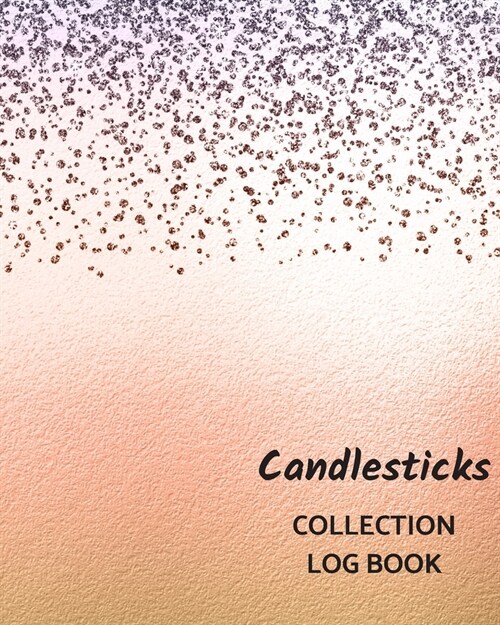 Candlesticks Collection Log Book: Keep Track Your Collectables ( 60 Sections For Management Your Personal Collection ) - 125 Pages, 8x10 Inches, Paper (Paperback)