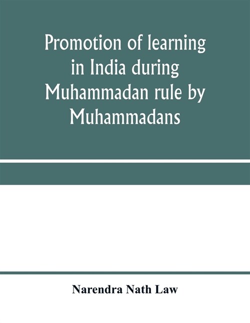 Promotion of learning in India during Muhammadan rule by Muhammadans (Paperback)