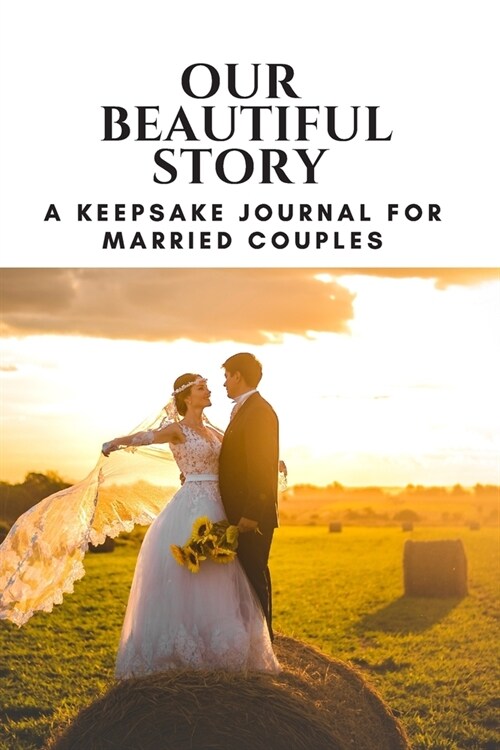 Our Beautiful Story: A Keepsake Journal for Married Couples (Paperback)