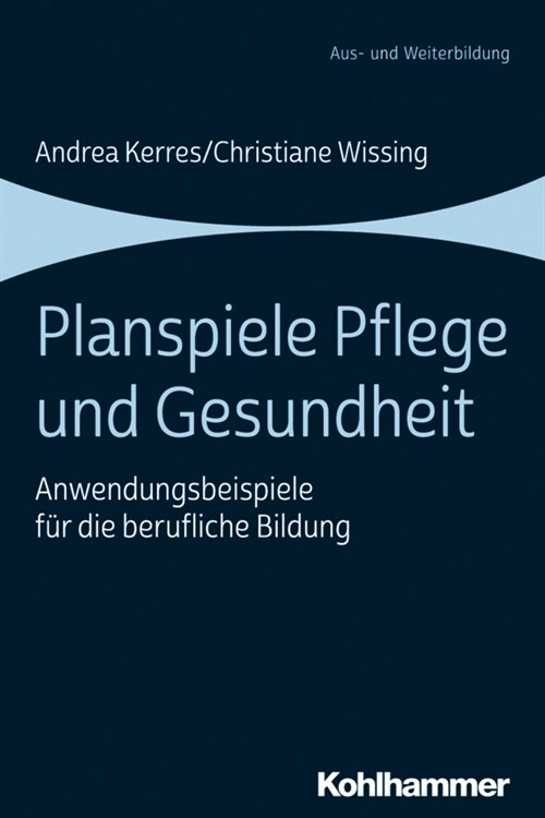 Planspiele Pflege Und Gesundheit: Anwendungsbeispiele Fur Die Berufliche Bildung (Paperback)