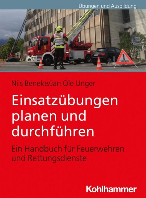 Einsatzubungen Planen Und Durchfuhren: Ein Handbuch Fur Feuerwehren Und Rettungsdienste (Paperback)