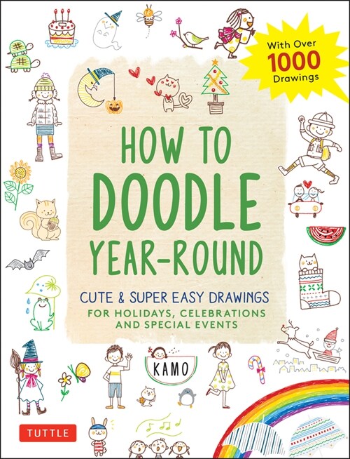 How to Doodle Year-Round: Cute & Super Easy Drawings for Holidays, Celebrations and Special Events - With Over 1000 Drawings (Paperback)