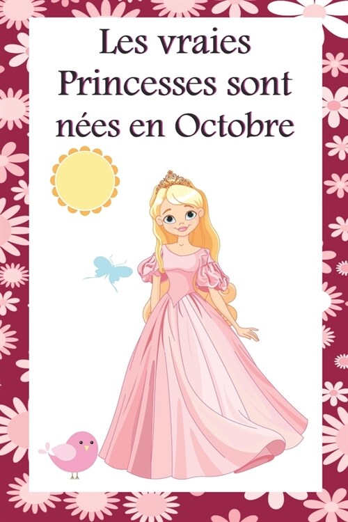 Les vraies Princesses sont n?s en Octobre: Cahier personnalis?est aussi un livre dor, un cadeau original ?offrir pour les anniversaires. Il y a de (Paperback)