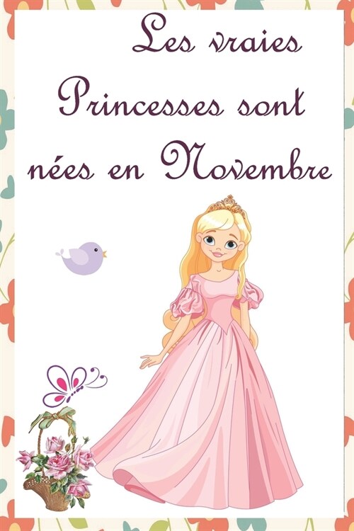 Les vraies Princesses sont n?s en Novembre: Cahier personnalis?est aussi un livre dor, un cadeau original ?offrir pour les anniversaires. Il y a d (Paperback)