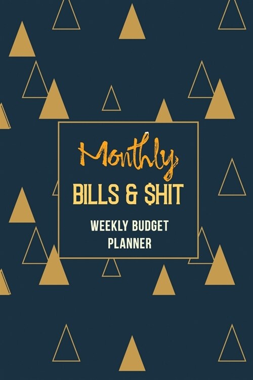 Monthly Bills & $hit - Monthly Budget Planner: Weekly Expense Tracker Bill Organizer Notebook, Debt Tracking Organizer With Income Expenses Tracker, S (Paperback)