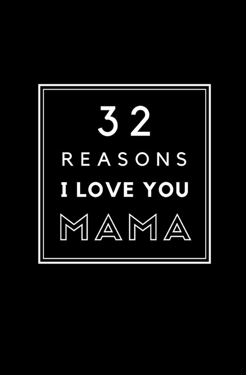 32 Reasons I Love You Mama: Fill In Prompted Memory Book (Paperback)