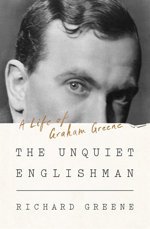 The Unquiet Englishman: A Life of Graham Greene (Hardcover)