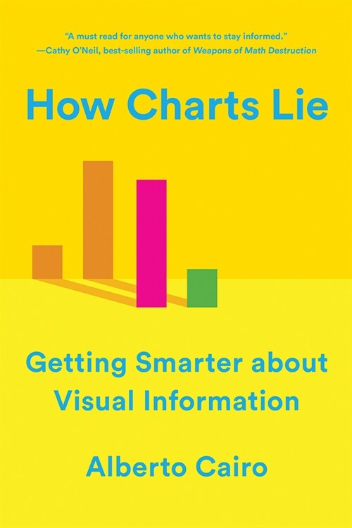 How Charts Lie: Getting Smarter about Visual Information (Paperback)