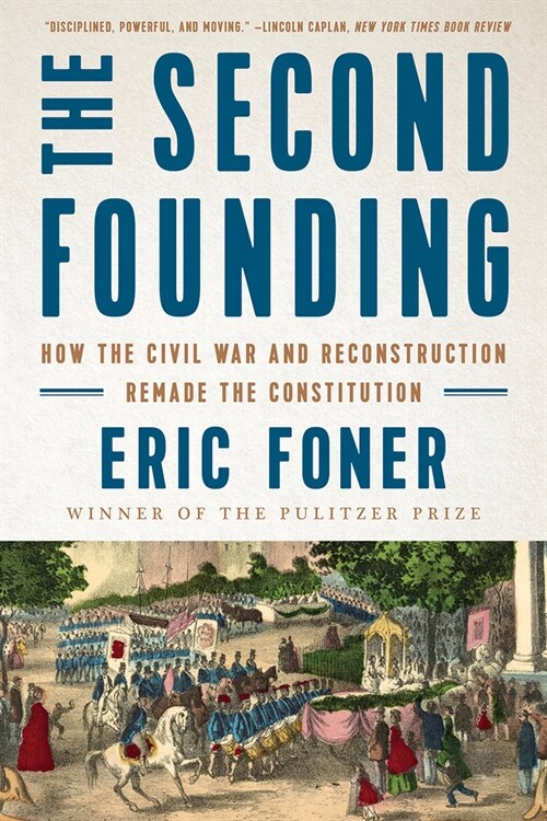 The Second Founding: How the Civil War and Reconstruction Remade the Constitution (Paperback)