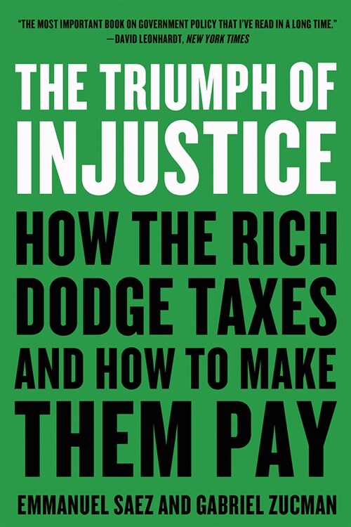 [중고] The Triumph of Injustice: How the Rich Dodge Taxes and How to Make Them Pay (Paperback)