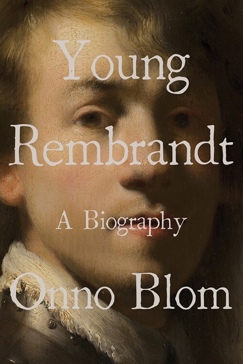 Young Rembrandt: A Biography (Hardcover)
