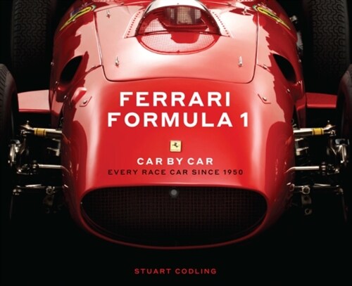 Ferrari Formula 1 Car by Car: Every Race Car Since 1950 (Hardcover)