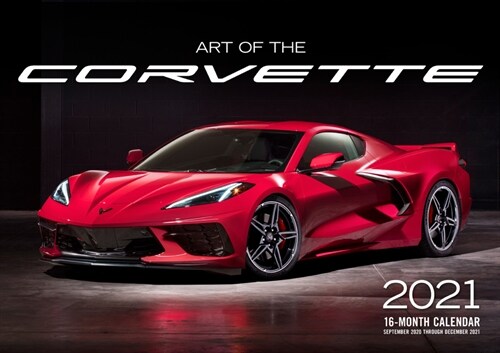 Art of the Corvette 2021: 16-Month Calendar - September 2020 Through December 2021 (Other)