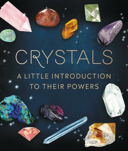 Crystals: A Little Introduction to Their Powers (Hardcover)
