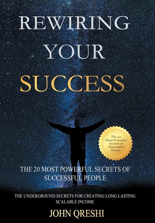 Rewiring Your Success: The 20 Most Powerful Secrets of Successful People (Hardcover)