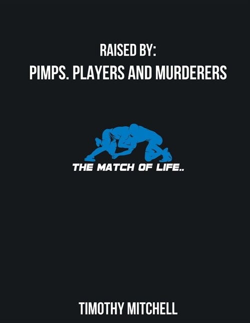 Raised By PIMPS. PLAYERS AND MURDERERS (Paperback)
