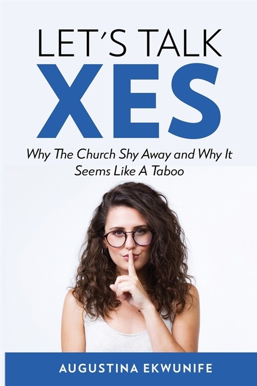 Lets Talk Sex: Why The Church Shy Away And Why It Seems Like A Taboo (Paperback)