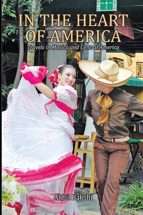 In the Heart of America: Travels in Mexico and Central America (Paperback)