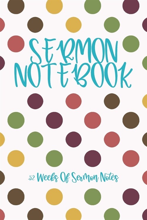 Yearly Bible Study Journal: 52 Weeks Of Sermon Notes (Paperback)