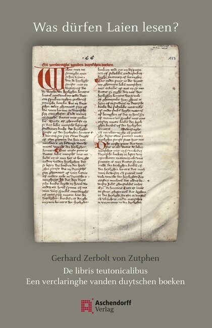 Was Durfen Laien Lesen?: Gerhard Zerbolt Von Zutphen. de Libris Teutonicalibus. Een Verclaringhe Vanden Duytschen Boeken (Hardcover)