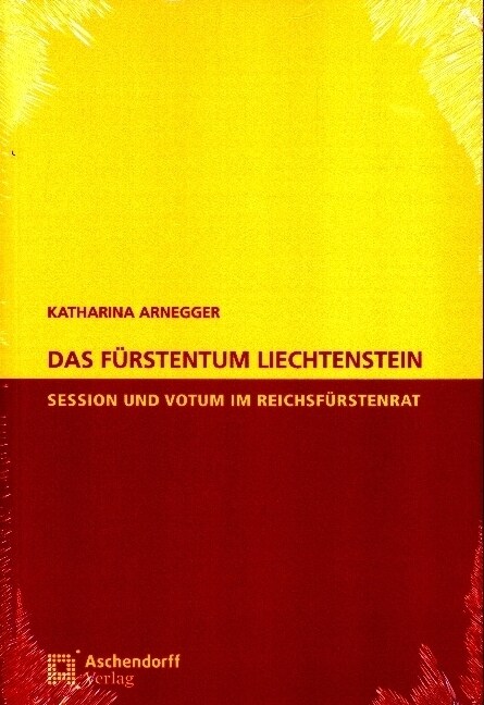 Das Furstentum Liechtenstein: Session Und Votum Im Reichsfurstenrat (Paperback)