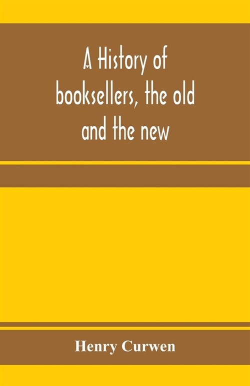 A history of booksellers, the old and the new (Paperback)