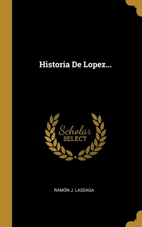 Historia De Lopez... (Hardcover)