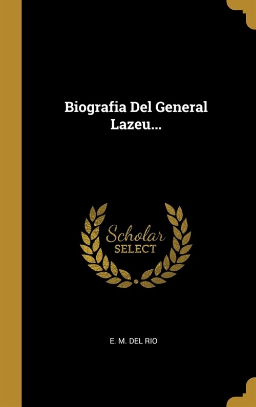 Biografia Del General Lazeu... (Hardcover)