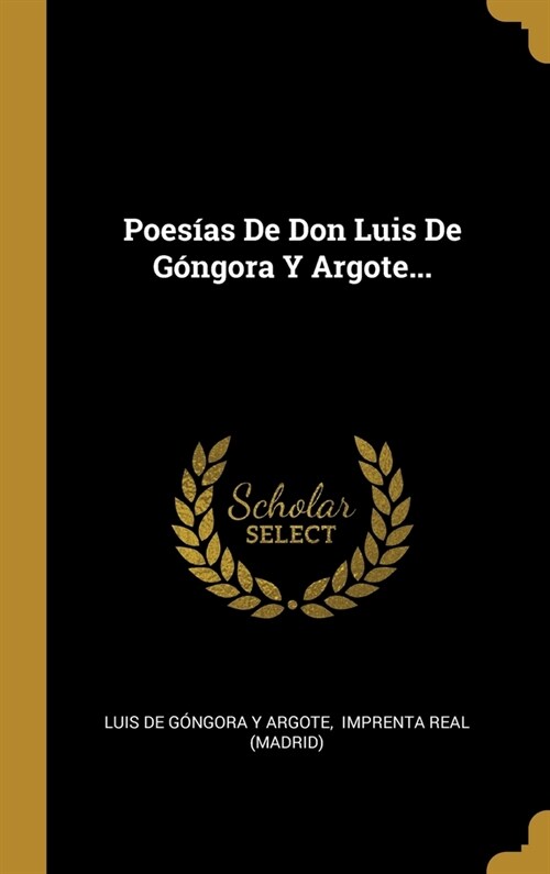 Poes?s De Don Luis De G?gora Y Argote... (Hardcover)