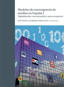 MODELOS DE CONVERGENCIA DE MEDIOS EN ESPANA I. DIGITALIZACIO (Book)