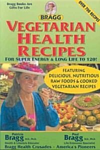 Vegetarian Health Recipes for Super Energy & Long Life to 120! (Paperback)