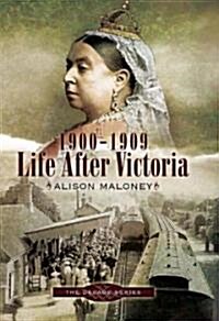 1900-1909 - Life After Victoria (Hardcover)