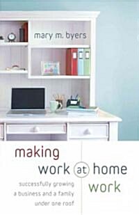 Making Work at Home Work (Paperback)