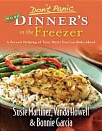 Dont Panic More Dinners in the Freezer: A Second Helping of Tasty Meals You Can Make Ahead (Paperback)