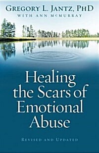 Healing the Scars of Emotional Abuse (Paperback, Revised and Upd)