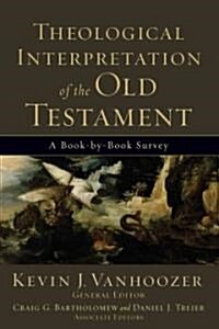 Theological Interpretation of the Old Testament: A Book-By-Book Survey (Paperback)