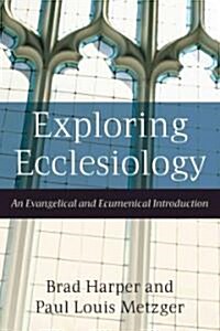 Exploring Ecclesiology: An Evangelical and Ecumenical Introduction (Paperback)