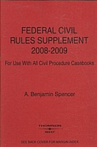 Federal Civil Rules Supplement 2008-2009, for Use With All Civil Procedure Casebooks, (Paperback)