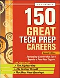 150 Great Tech Prep Careers (Paperback, 2)